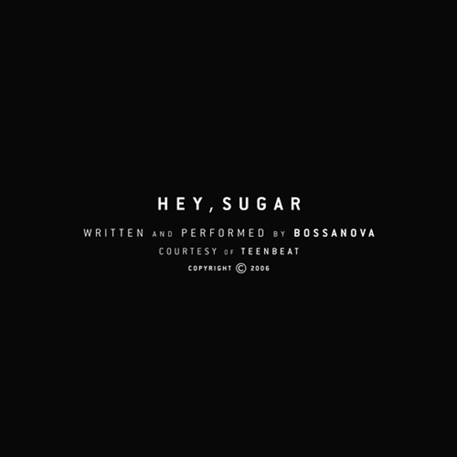 Bossanova / Hey. Sugar