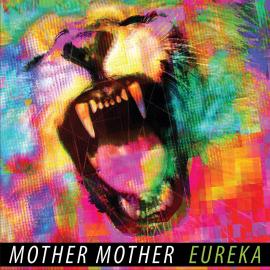 Mother Mother / Eureka