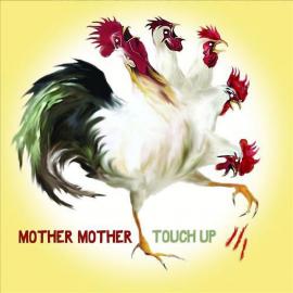 Mother Mother / Touch Up