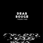 Dear Rouge / I Heard I Had